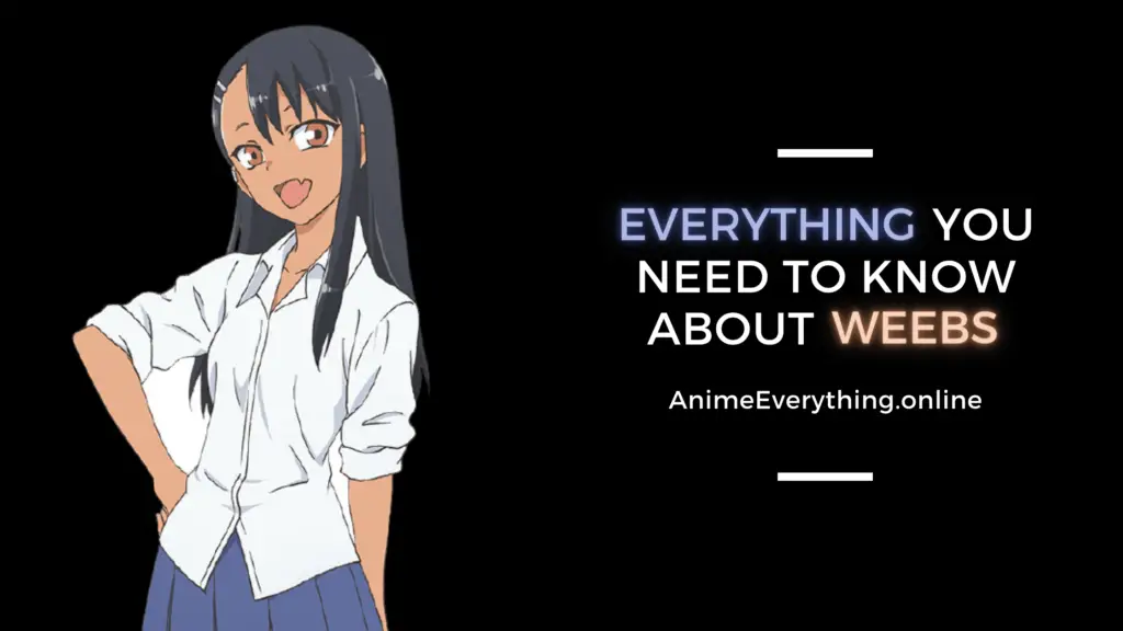 Everything you need to know about weebs - Exploring the weeb culture