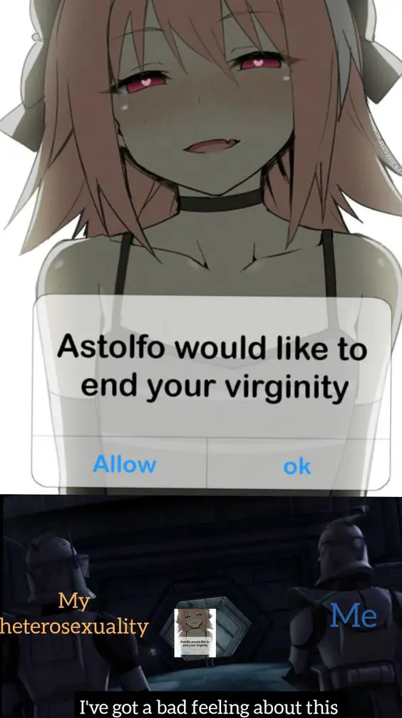 Astolfo vorrebbe porre fine alla tua verginità