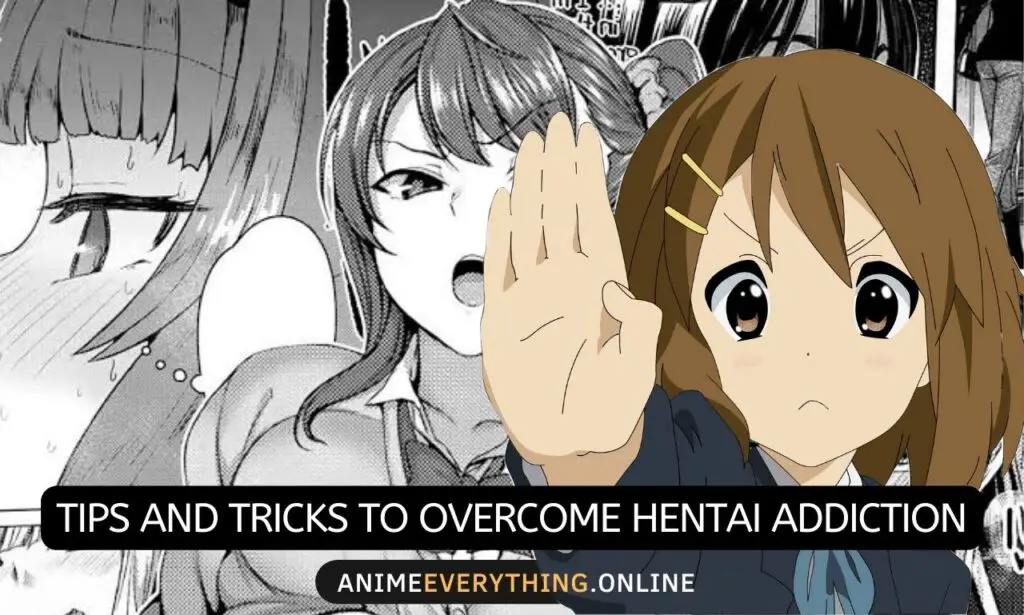 Tips and tricks to overcome hentai addiction