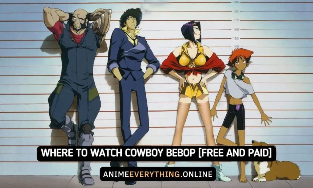 Where To Watch Cowboy Bebop [Free and Paid]