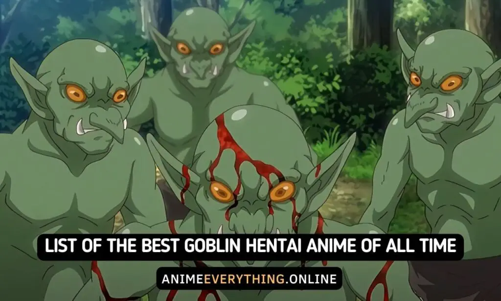 Lista dos melhores animes Goblin Hentai de todos os tempos