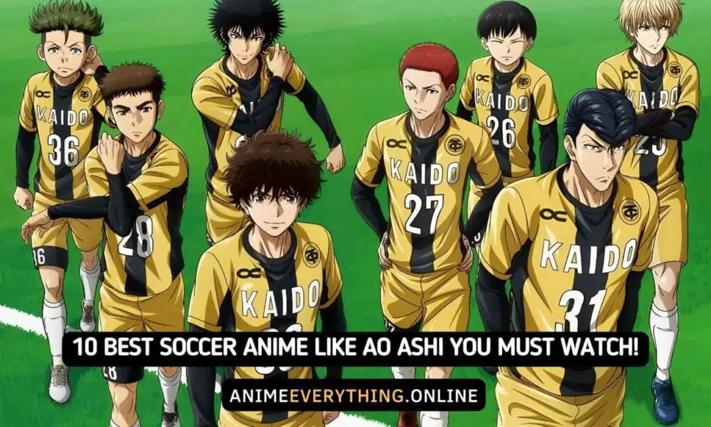 ¡Los 10 mejores animes de fútbol como Ao Ashi que debes ver!