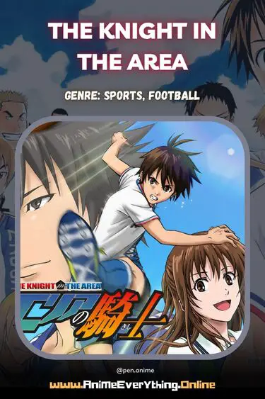 The Knight In The Area - melhor anime de futebol como Ao Ashi